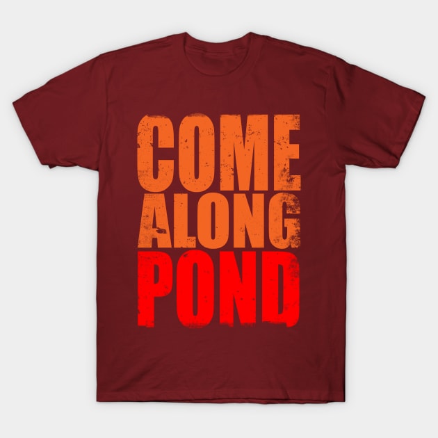 Come along Pond T-Shirt by stateements